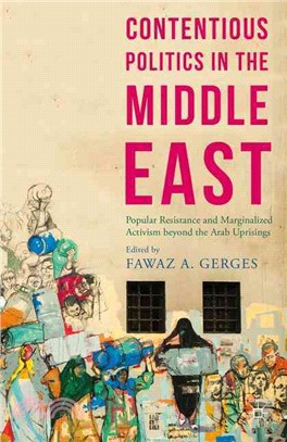 Contentious Politics in the Middle East ― Popular Resistance and Marginalized Activism Beyond the Arab Uprisings