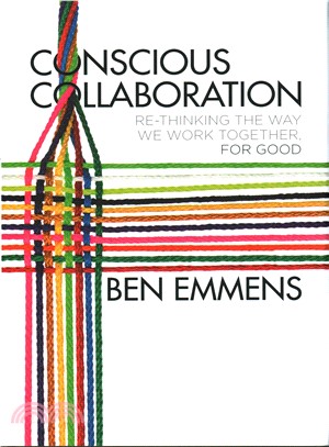 Conscious Collaboration ─ Re-Thinking the Way We Work Together, for Good