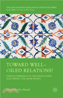 Toward Well-oiled Relations? ― China's Presence in the Middle East Following the Arab Spring