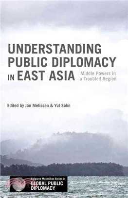 Understanding Public Diplomacy in East Asia ― Middle Powers in a Troubled Region