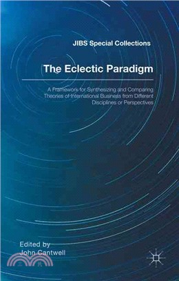 The Eclectic Paradigm ― A Framework for Synthesizing and Comparing Theories of International Business from Different Disciplines or Perspectives