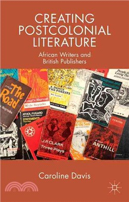 Creating Postcolonial Literature ― African Writers and British Publishers