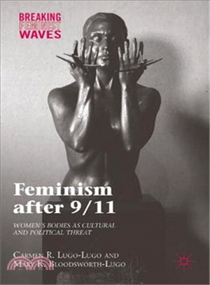Feminism After 9/11 ― Women??Bodies As Cultural and Political Threat