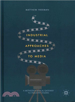 Industrial Approaches to Media ― A Methodological Gateway to Industry Studies