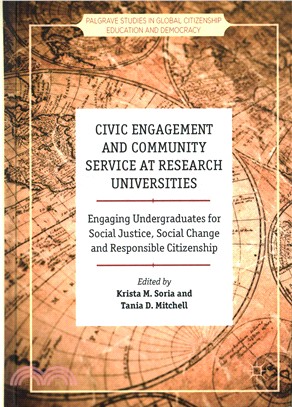 Civic Engagement and Community Service at Research Universities ─ Engaging Undergraduates for Social Justice, Social Change and Responsible Citizenship