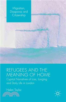 Refugees and the Meaning of Home ― Cypriot Narratives of Loss, Longing and Daily Life in London