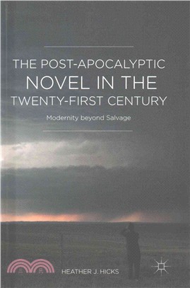 The post-apocalyptic novel in the twenty-first century :  modernity beyond salvage /