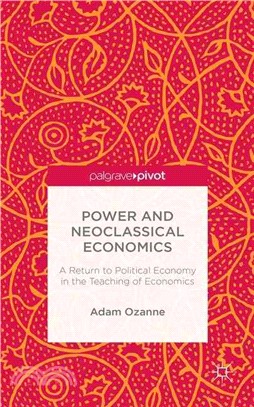 Power and Neoclassical Economics ― A Return to Political Economy in the Teaching of Economics