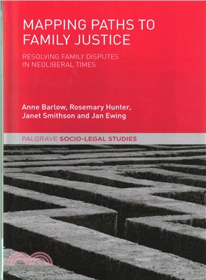 Mapping Paths to Family Justice ― Resolving Family Disputes in Neoliberal Times