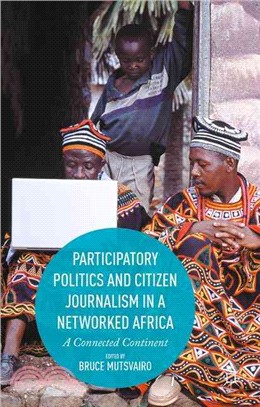 Participatory Politics and Citizen Journalism in a Networked Africa ─ A Connected Continent