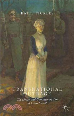 Transnational Outrage ― The Death and Commemoration of Edith Cavell