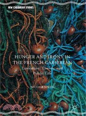 Hunger and Irony in the French Caribbean ─ Literature, Theory, and Public Life