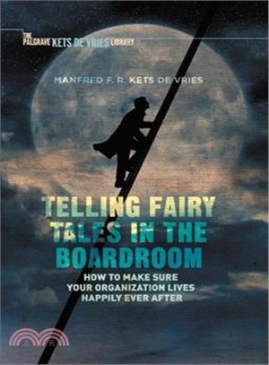 Telling Fairy Tales in the Boardroom ― How to Make Sure Your Organization Lives Happily Ever After