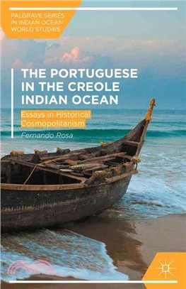 The Portuguese in the Creole Indian Ocean ― Essays in Historical Cosmopolitanism