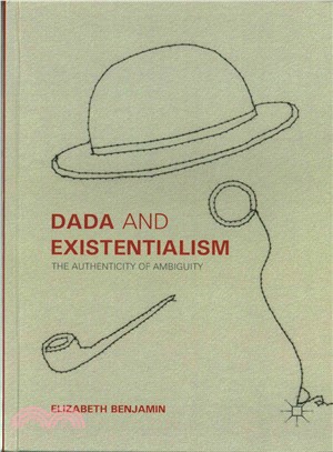 Dada and existentialismthe authenticity of ambiguity /