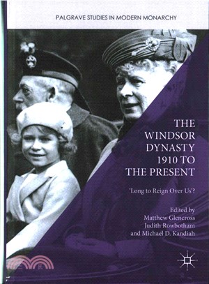 The Windsor Dynasty 1910 to the Present ― Long to Reign over Us?