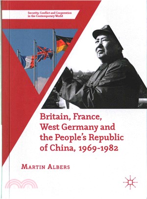 Britain, France, West Germany and the People's Republic of China 1969-1982 ― The European Dimension of China's Great Transition