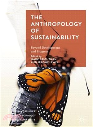The Anthropology of Sustainability ─ Beyond Development and Progress