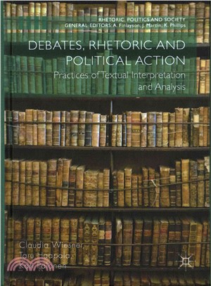 Debates, Rhetoric and Political Action ─ Practices of Textual Interpretation and Analysis