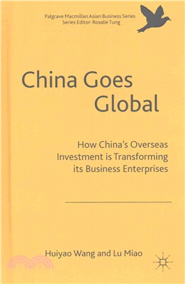 China Goes Global ─ How China's Overseas Investment is Transforming its Business Enterprises