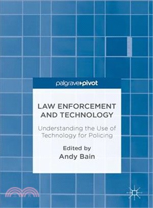 Law Enforcement and Technology ─ Understanding the Use of Technology for Policing