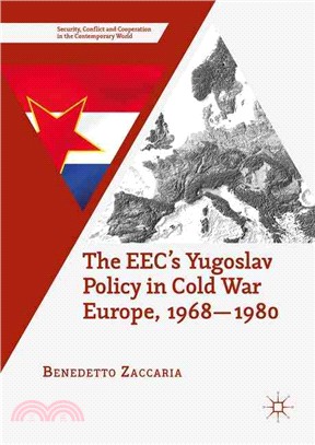 The EEC Yugoslav Policy in Cold War Europe, 1968-1980