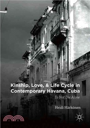 Kinship, Love, and Life Cycle in Contemporary Havana, Cuba ─ To Not Die Alone