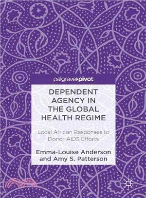 Dependent Agency in the Global Health Regime ─ Local African Responses to Donor AIDS Efforts