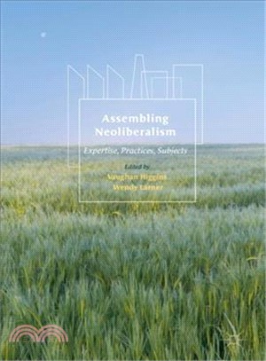 Assembling Neoliberalism ― Expertise, Practices, Subjects