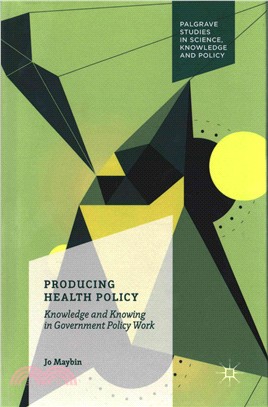 Producing Health Policy ― Knowledge and Knowing in Government Policy Work