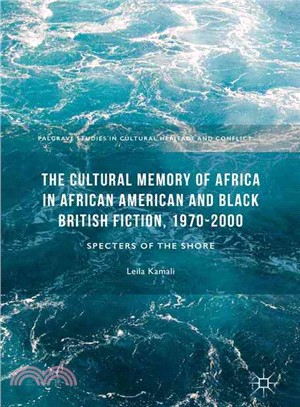 The Cultural Memory of Africa in African American and Black British Fiction 1970-2000 ― Specters of the Shore