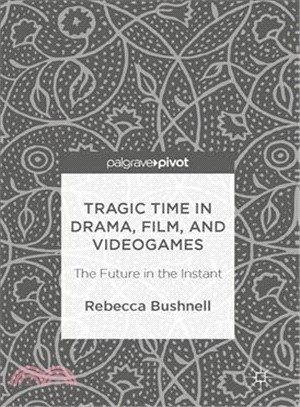 Tragic Time in Drama, Film, and Videogames ― The Future in the Instant
