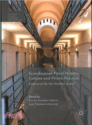 Scandinavian Penal History, Culture and Prison Practice ― Embraced by the Welfare State?