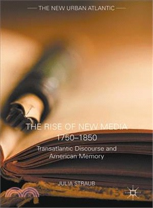 The Rise of New Media 1750-1850 ─ Transatlantic Discourse and American Memory