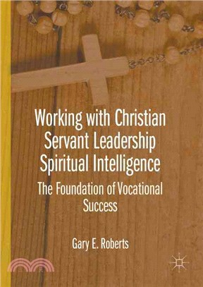 Working With Christian Servant Leadership Spiritual Intelligence ― The Foundation of Vocational Success