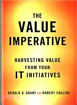 The Value Imperative ─ Harvesting Value from Your IT Initiatives