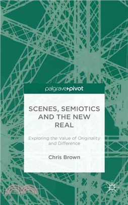 Scenes, Semiotics and the New Real ― Exploring the Value of Originality and Difference