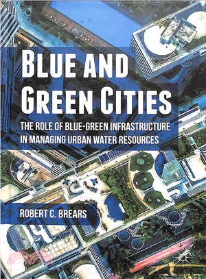 Blue and Green Cities ― The Role of Blue-green Infrastructure in Managing Urban Water Resources
