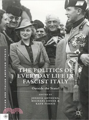 The Politics of Everyday Life in Fascist Italy ─ Outside the State?