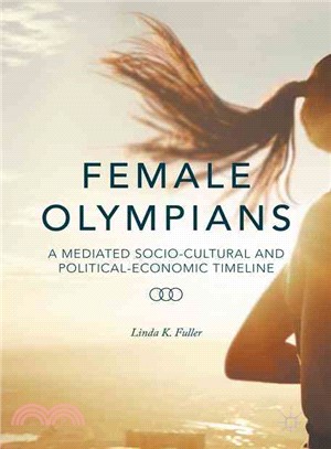 Female Olympians ─ A Mediated Socio-cultural and Political-economic Timeline