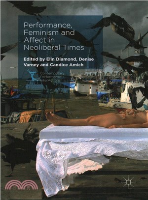 Performance, Feminism and Affect in Neoliberal Times