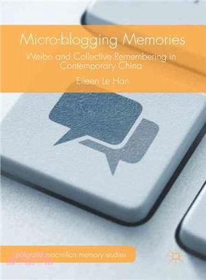 Micro-blogging Memories ─ Weibo and Collective Remembering in Contemporary China