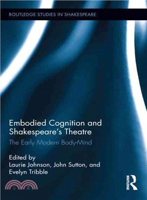 Embodied Cognition and Shakespeare's Theatre ─ The Early Modern Body-Mind