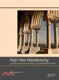 High Value Manufacturing ─ Advanced Research in Virtual and Rapid Prototyping: Proceedings of the 6th International Conference on Advanced Research in Virtual and Rapid Prototyp