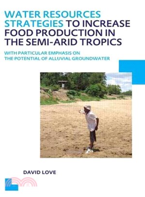 Water Resources Strategies to Increase Food Production in the Semi-arid Tropics ― Unesco-ihe Phd Thesis