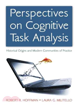 Perspectives on Cognitive Task Analysis ─ Historical Origins and Modern Communities of Practice
