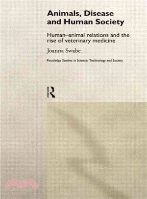 Animals, disease and human society : human-animal relations and the rise of veterinary medicine