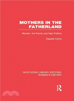 Mothers in the Fatherland ─ Women, the Family and Nazi Politics
