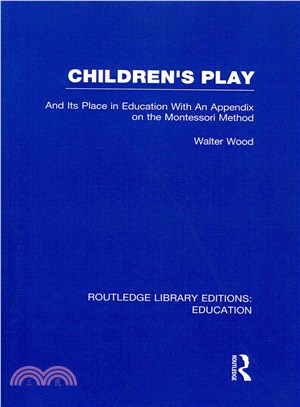 Children's Play and Its Place in Education ― With an Appendix on the Montessori Method