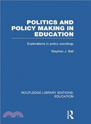 Politics and Policy Making in Education ─ Explorations in policy sociology